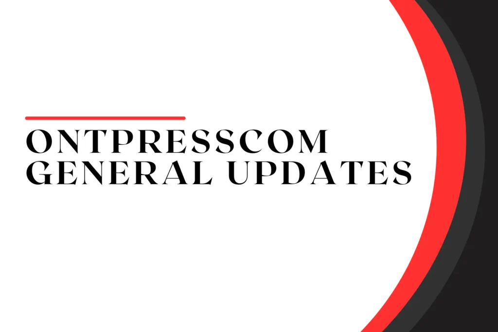 ontpresscom general updates