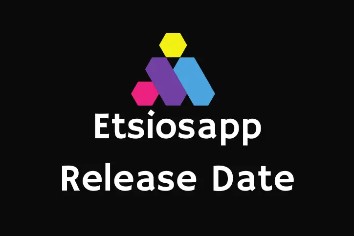 Etsiosapp Release Date