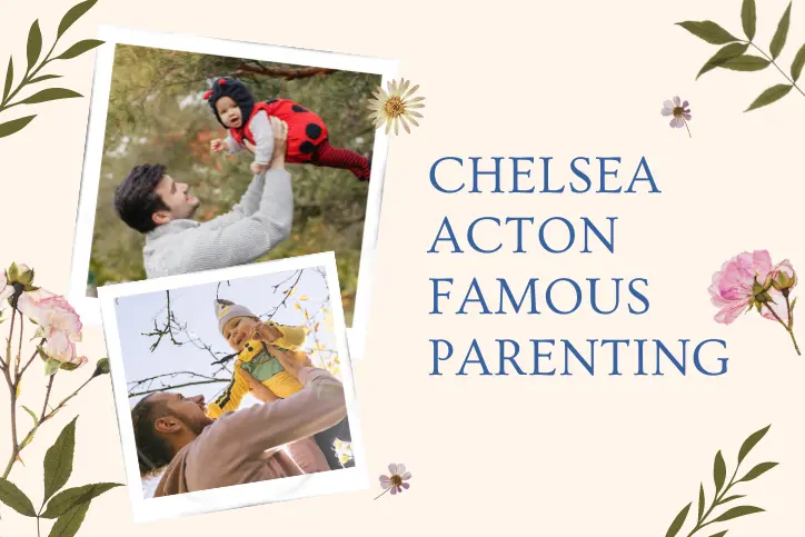 Chelsea Acton famous parenting