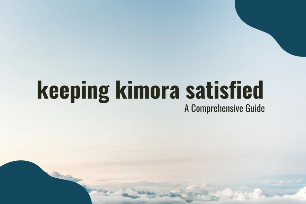 Keeping Kimora Satisfied