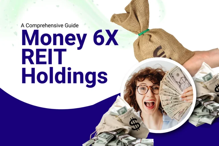 Money 6X REIT Holdings: A Comprehensive Guide